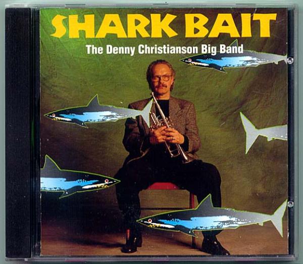 ジャズCD● DENNY CHRISTIANSON BIGBAND デニークリスチャンソン Shark Bait